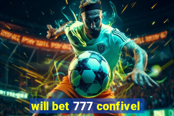 will bet 777 confivel